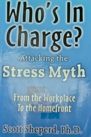 Who’s In Charge? Attacking the Stress Myth (ebook)